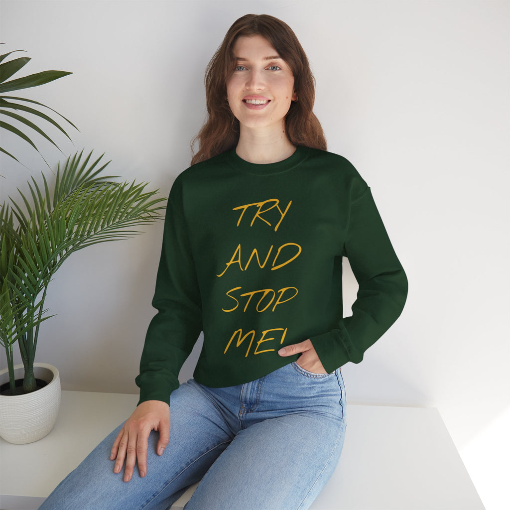Motivational Crewneck Sweatshirt - 'Try And Stop Me!'