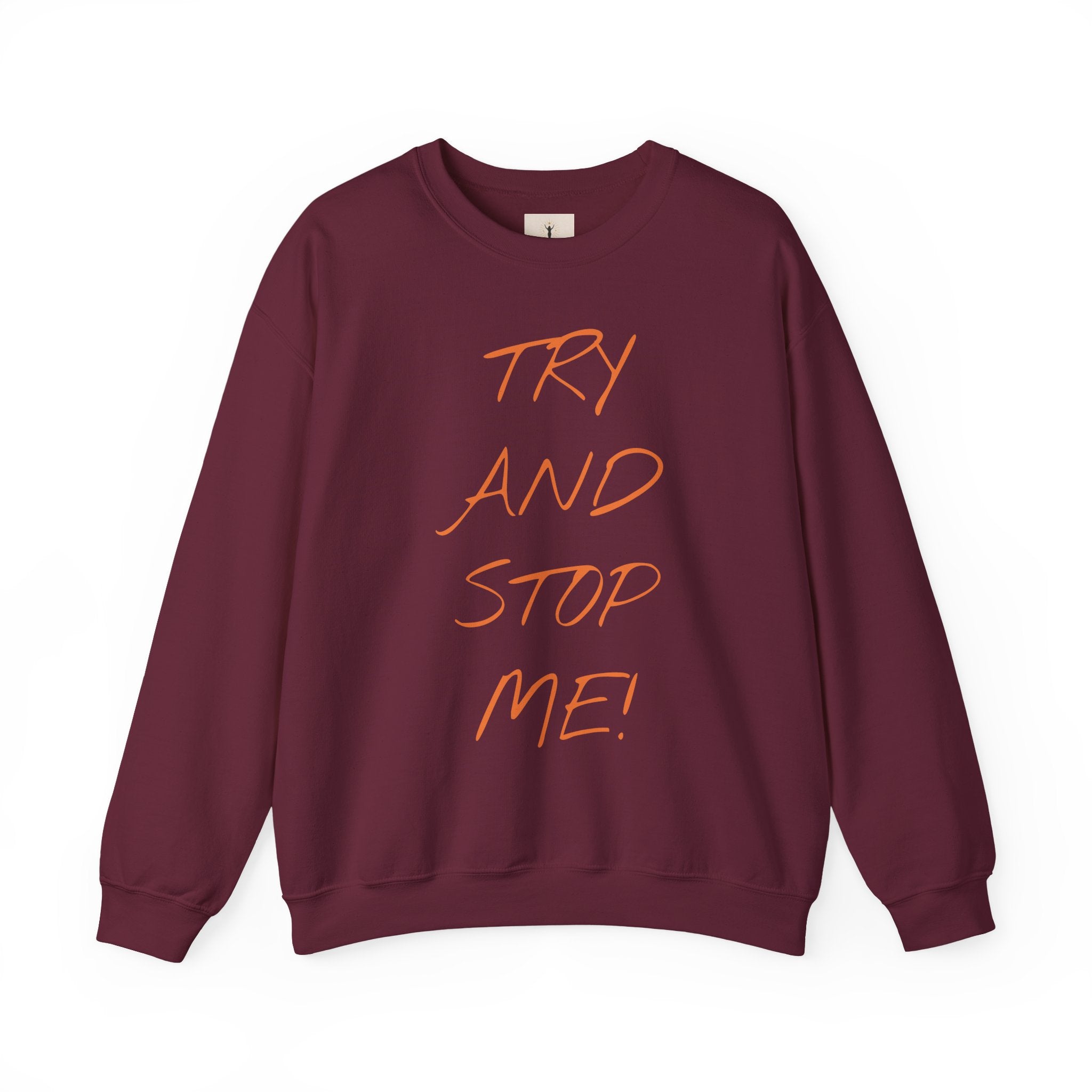 Motivational Crewneck Sweatshirt - 'Try And Stop Me!'