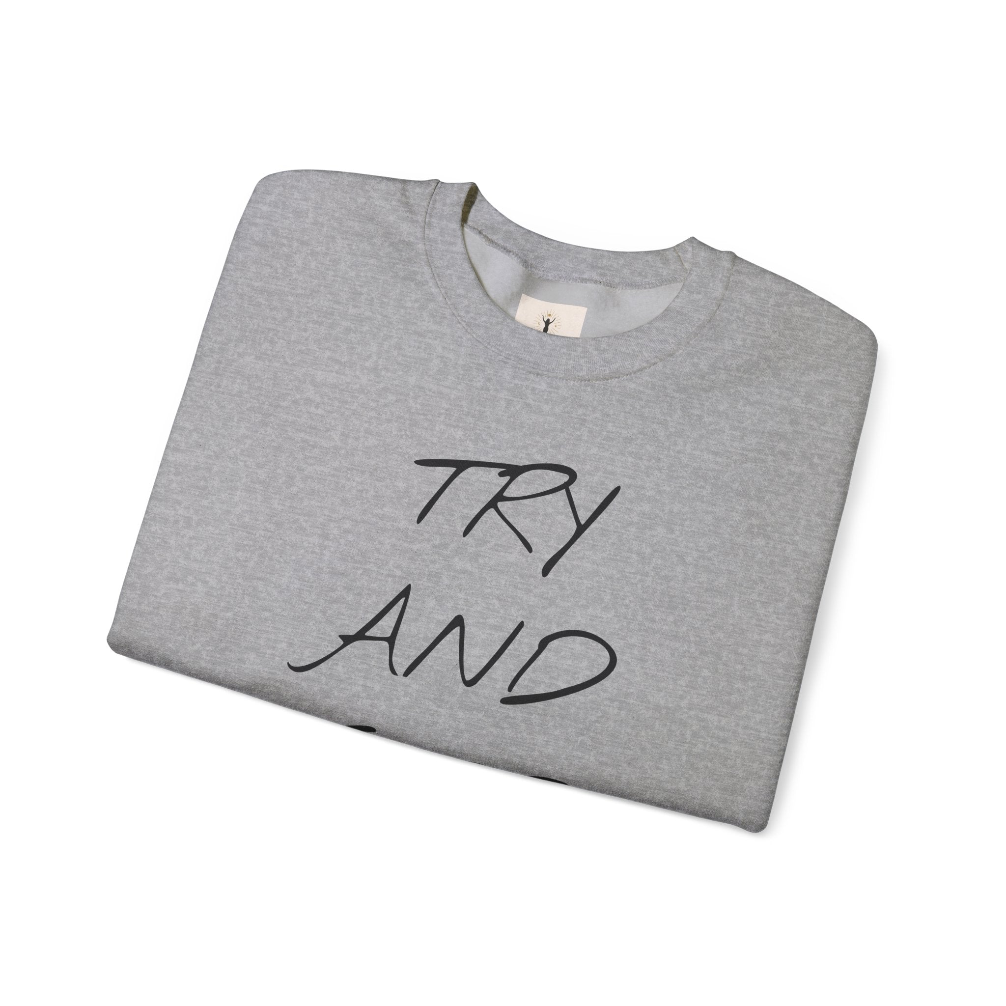 Motivational Crewneck Sweatshirt - 'Try And Stop Me!'