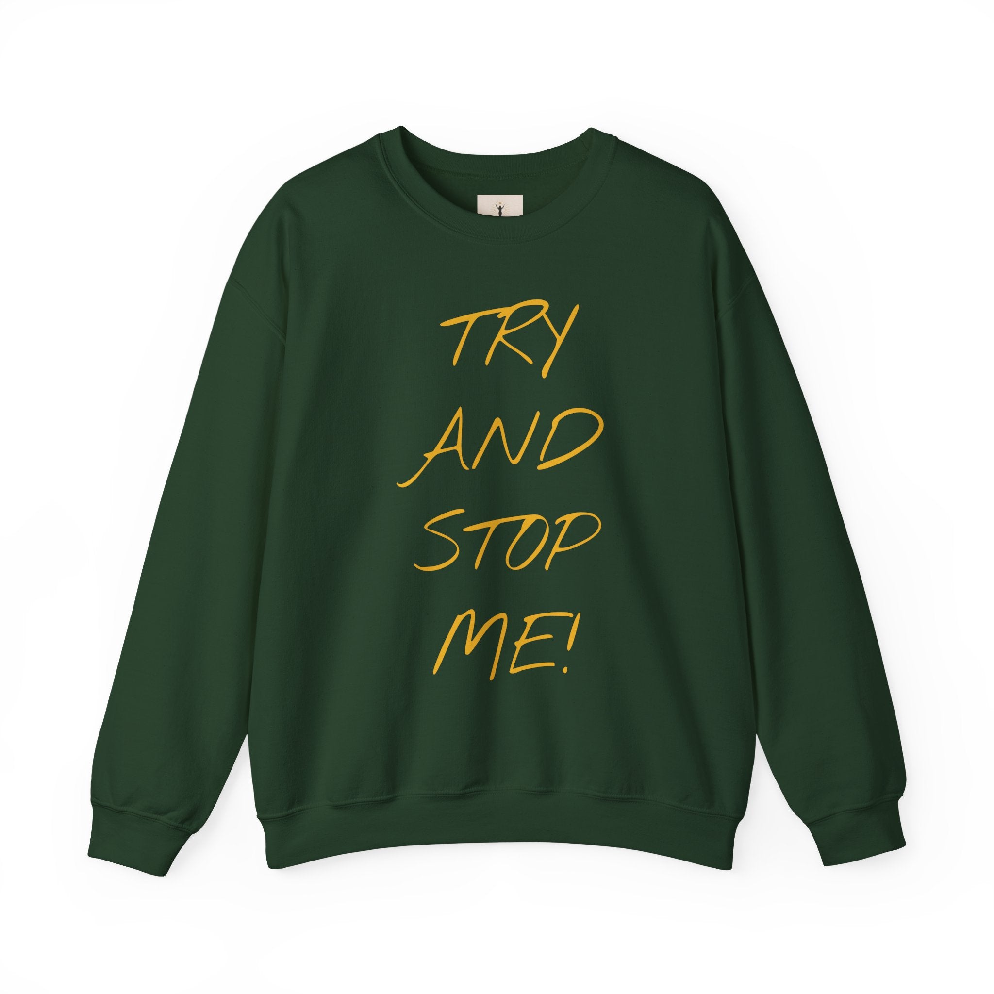 Motivational Crewneck Sweatshirt - 'Try And Stop Me!'