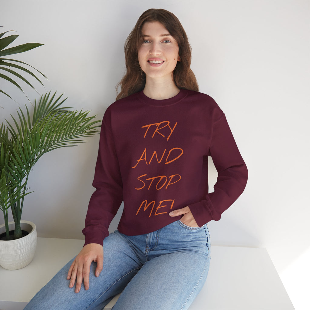 Motivational Crewneck Sweatshirt - 'Try And Stop Me!'